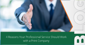 Why Professional Services Business Should work With A Print Company